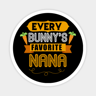 WOMEN'S EVERY BUNNYS FAVORITE NANA SHIRT CUTE EASTER GIFT Magnet